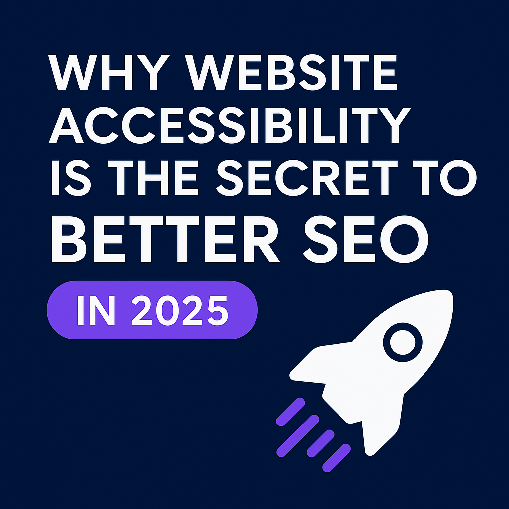 Why Website Accessibility Is the Secret to Better SEO in 2025