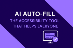AI Auto-Fill - The Accessibility Tool That Helps Everyone