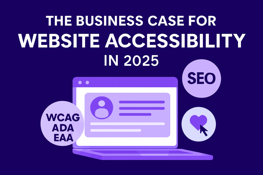 The Business Case for Website Accessibility in 2025