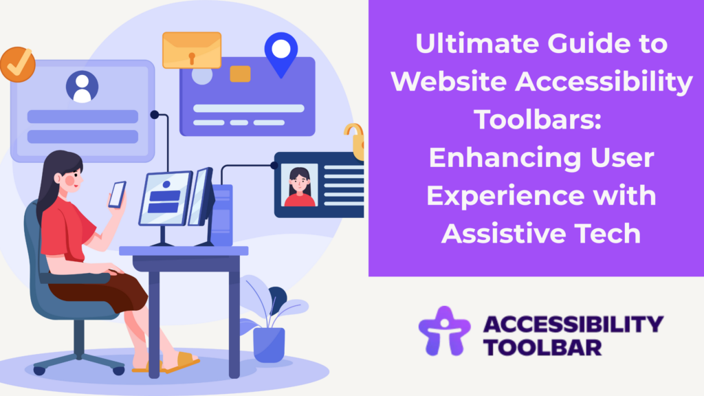 The Ultimate Guide to Website Accessibility Toolbars: How Assistive Technology Transforms User Experience