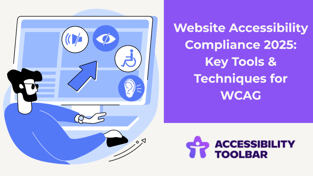 Website Accessibility Compliance in 2025: Essential Tools and Techniques for WCAG Standards